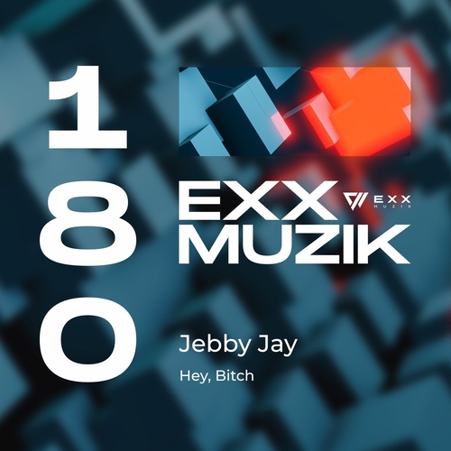 Jebby Jay - Hey, Bitch [EXX180]